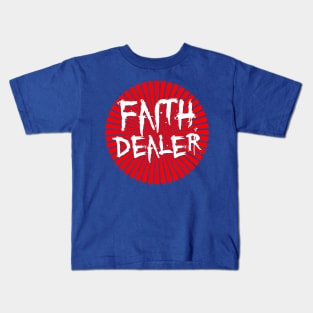 Faith Dealer Kids T-Shirt